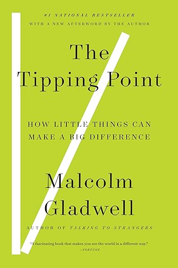The Tipping Point: How Little Things Can Make a Big Difference - Malcolm Gladwell