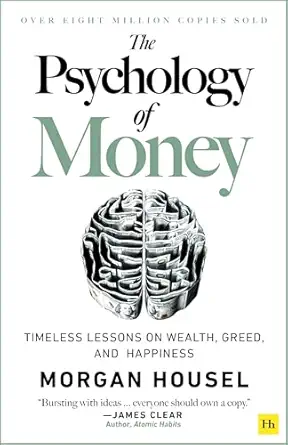 The Psychology of Money: Timeless lessons on wealth, greed, and happiness - Morgan Housel