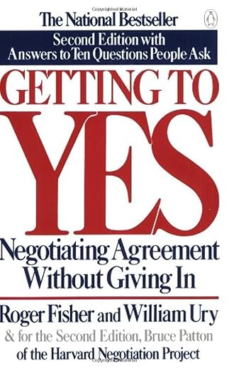Getting to Yes: Negotiating Agreement Without Giving In - Roger Fisher, Dr. William L. Ury, Bruce Patton